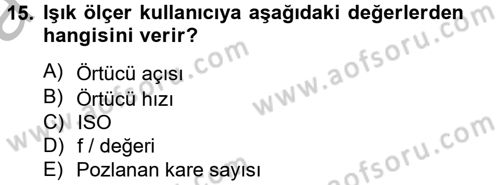 Film ve Video Yapımı Dersi 2014 - 2015 Yılı (Vize) Ara Sınav Soruları 15. Soru