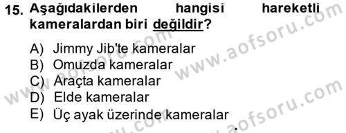 Film ve Video Yapımı Dersi 2014 - 2015 Yılı (Final) Dönem Sonu Sınav Soruları 15. Soru