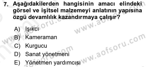 Film ve Video Yapımı Dersi 2017 - 2018 Yılı (Vize) Ara Sınav Soruları 7. Soru