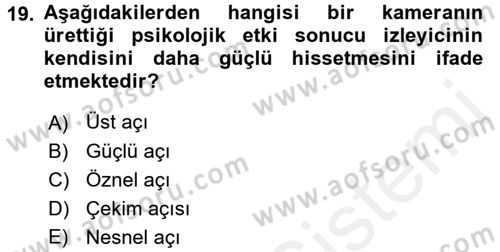 Film ve Video Yapımı Dersi 2017 - 2018 Yılı (Final) Dönem Sonu Sınav Soruları 19. Soru