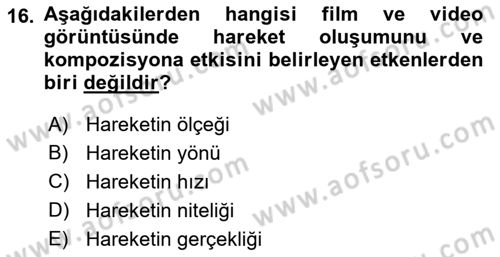 Film ve Video Yapımı Dersi 2021 - 2022 Yılı (Final) Dönem Sonu Sınav Soruları 16. Soru