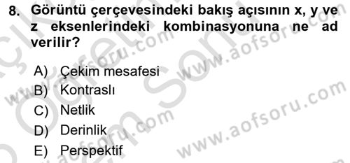 Film ve Video Yapımı Dersi 2024 - 2025 Yılı (Final) Dönem Sonu Sınav Soruları 8. Soru