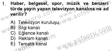 Televizyon Program Yapımı Dersi 2012 - 2013 Yılı (Vize) Ara Sınav Soruları 1. Soru