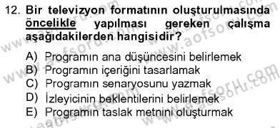 Televizyon Program Yapımı Dersi 2012 - 2013 Yılı (Vize) Ara Sınav Soruları 12. Soru