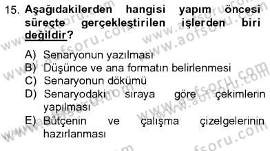 Televizyon Program Yapımı Dersi 2012 - 2013 Yılı (Vize) Ara Sınav Soruları 15. Soru