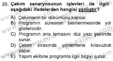 Televizyon Program Yapımı Dersi 2012 - 2013 Yılı (Vize) Ara Sınav Soruları 20. Soru