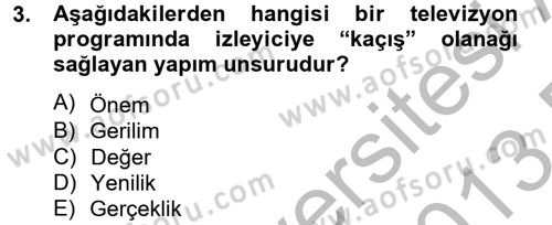 Televizyon Program Yapımı Dersi 2012 - 2013 Yılı (Final) Dönem Sonu Sınav Soruları 3. Soru