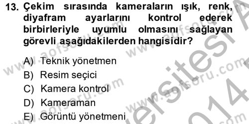 Televizyon Program Yapımı Dersi 2013 - 2014 Yılı (Final) Dönem Sonu Sınav Soruları 13. Soru