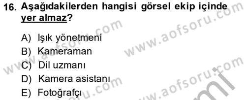 Televizyon Program Yapımı Dersi 2013 - 2014 Yılı (Final) Dönem Sonu Sınav Soruları 16. Soru