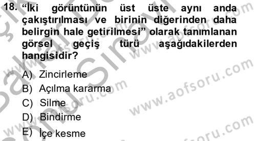 Televizyon Program Yapımı Dersi 2013 - 2014 Yılı (Final) Dönem Sonu Sınav Soruları 18. Soru