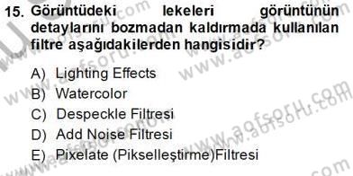 Sayısal Fotoğraf İşleme Teknikleri Dersi 2014 - 2015 Yılı (Final) Dönem Sonu Sınav Soruları 15. Soru