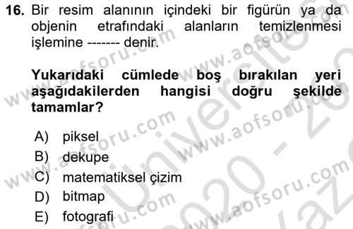 Sayısal Fotoğraf İşleme Teknikleri Dersi 2020 - 2021 Yılı Yaz Okulu Sınav Soruları 16. Soru