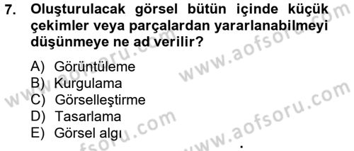 Videonun Kullanım Alanları Dersi 2012 - 2013 Yılı (Vize) Ara Sınav Soruları 7. Soru