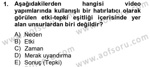 Videonun Kullanım Alanları Dersi 2012 - 2013 Yılı (Final) Dönem Sonu Sınav Soruları 1. Soru