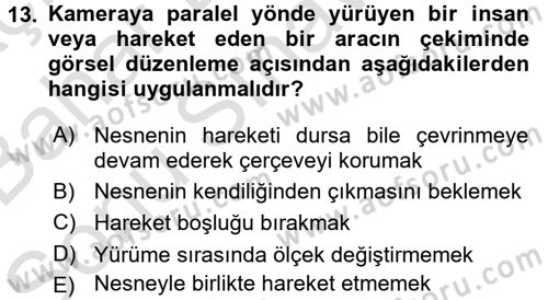 Videonun Kullanım Alanları Dersi 2015 - 2016 Yılı (Final) Dönem Sonu Sınav Soruları 13. Soru