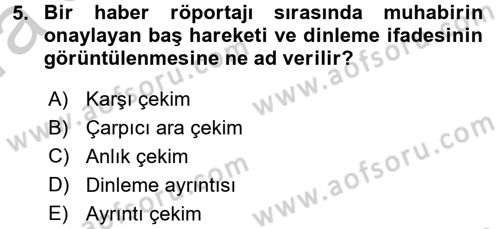 Videonun Kullanım Alanları Dersi 2016 - 2017 Yılı (Vize) Ara Sınav Soruları 5. Soru