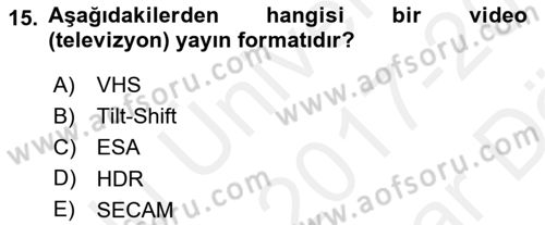 Videonun Kullanım Alanları Dersi 2017 - 2018 Yılı (Vize) Ara Sınav Soruları 15. Soru