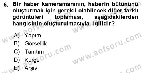 Videonun Kullanım Alanları Dersi 2017 - 2018 Yılı (Vize) Ara Sınav Soruları 6. Soru