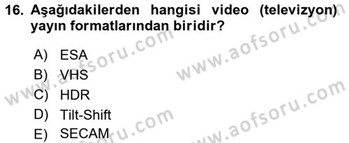 Videonun Kullanım Alanları Dersi 2018 - 2019 Yılı (Vize) Ara Sınav Soruları 16. Soru