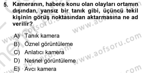 Videonun Kullanım Alanları Dersi 2021 - 2022 Yılı (Vize) Ara Sınav Soruları 5. Soru