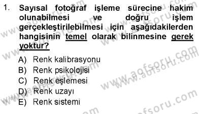 Sayısal Fotoğraf Baskı Teknikleri Dersi Ara Sınavı Deneme Sınav Soruları 1. Soru