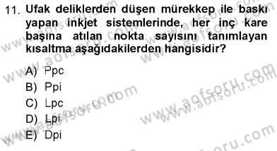 Sayısal Fotoğraf Baskı Teknikleri Dersi 2012 - 2013 Yılı (Final) Dönem Sonu Sınav Soruları 11. Soru