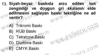 Sayısal Fotoğraf Baskı Teknikleri Dersi 2012 - 2013 Yılı (Final) Dönem Sonu Sınav Soruları 13. Soru