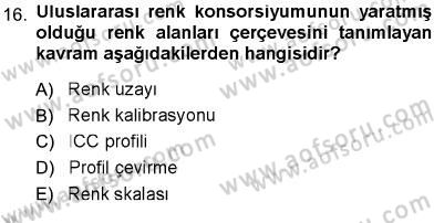 Sayısal Fotoğraf Baskı Teknikleri Dersi 2013 - 2014 Yılı (Vize) Ara Sınav Soruları 16. Soru