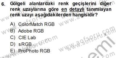 Sayısal Fotoğraf Baskı Teknikleri Dersi Ara Sınavı Deneme Sınav Soruları 6. Soru