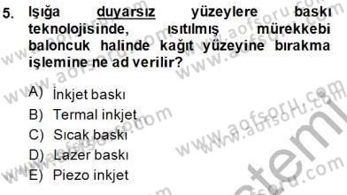 Sayısal Fotoğraf Baskı Teknikleri Dersi 2014 - 2015 Yılı (Final) Dönem Sonu Sınav Soruları 5. Soru