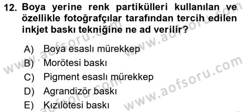 Sayısal Fotoğraf Baskı Teknikleri Dersi 2017 - 2018 Yılı (Final) Dönem Sonu Sınav Soruları 12. Soru