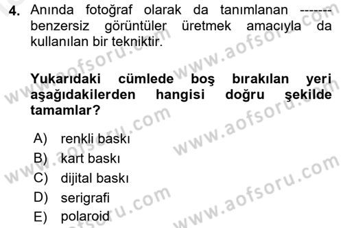 Sayısal Fotoğraf Baskı Teknikleri Dersi 2018 - 2019 Yılı (Final) Dönem Sonu Sınav Soruları 4. Soru