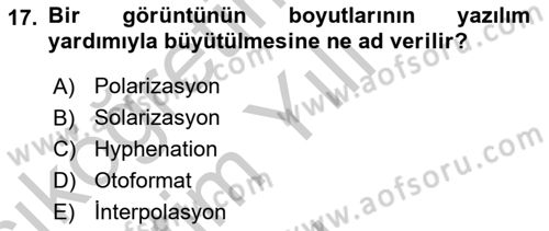 Sayısal Fotoğraf Baskı Teknikleri Dersi 2018 - 2019 Yılı Yaz Okulu Sınav Soruları 17. Soru