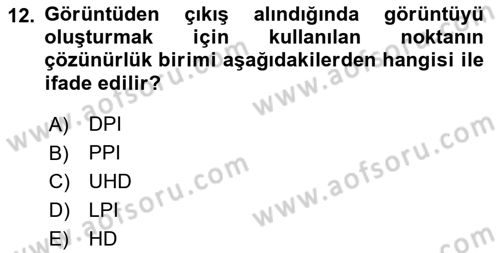 Sayısal Fotoğraf Baskı Teknikleri Dersi 2021 - 2022 Yılı Yaz Okulu Sınav Soruları 12. Soru