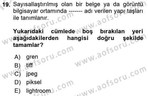 Sayısal Fotoğraf Baskı Teknikleri Dersi 2022 - 2023 Yılı (Vize) Ara Sınav Soruları 19. Soru