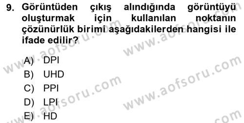 Sayısal Fotoğraf Baskı Teknikleri Dersi 2022 - 2023 Yılı Yaz Okulu Sınav Soruları 9. Soru