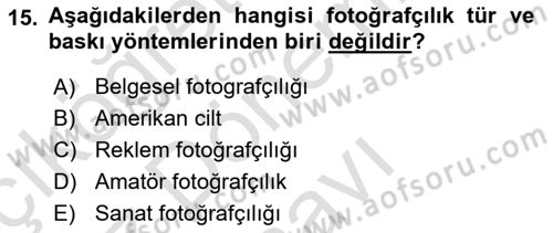 Sayısal Fotoğraf Baskı Teknikleri Dersi 2023 - 2024 Yılı (Final) Dönem Sonu Sınav Soruları 15. Soru