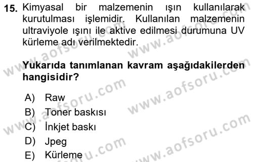 Sayısal Fotoğraf Baskı Teknikleri Dersi 2023 - 2024 Yılı Yaz Okulu Sınav Soruları 15. Soru