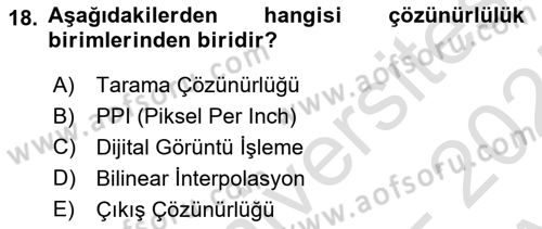 Sayısal Fotoğraf Baskı Teknikleri Dersi 2024 - 2025 Yılı (Vize) Ara Sınav Soruları 18. Soru