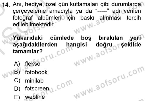 Sayısal Fotoğraf Baskı Teknikleri Dersi 2024 - 2025 Yılı (Final) Dönem Sonu Sınav Soruları 14. Soru