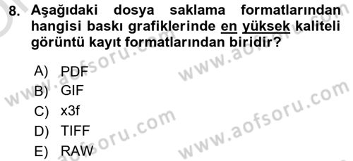 Sayısal Fotoğraf Baskı Teknikleri Dersi 2024 - 2025 Yılı Yaz Okulu Sınav Soruları 8. Soru