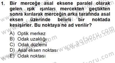 Optik Bakış Dersi 2012 - 2013 Yılı (Final) Dönem Sonu Sınav Soruları 1. Soru