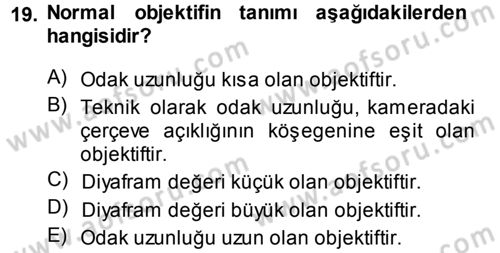 Kamera Tekniğine Giriş Dersi 2013 - 2014 Yılı (Vize) Ara Sınav Soruları 19. Soru
