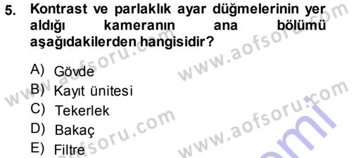 Kamera Tekniğine Giriş Dersi 2013 - 2014 Yılı (Final) Dönem Sonu Sınav Soruları 5. Soru