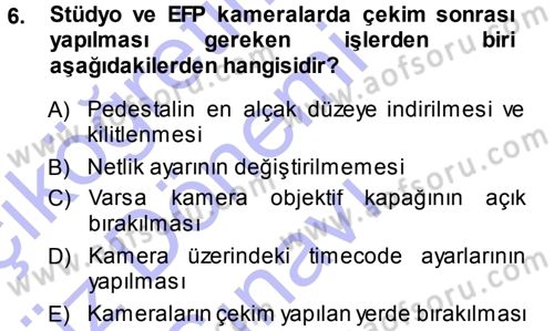 Kamera Tekniğine Giriş Dersi 2013 - 2014 Yılı (Final) Dönem Sonu Sınav Soruları 6. Soru