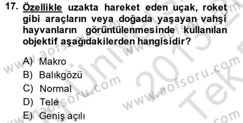 Kamera Tekniğine Giriş Dersi 2013 - 2014 Yılı Tek Ders Sınav Soruları 17. Soru