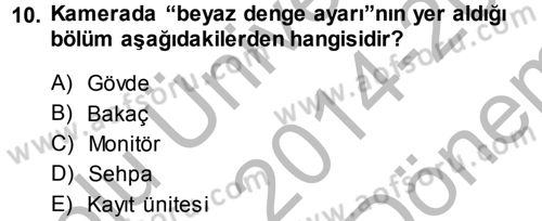 Kamera Tekniğine Giriş Dersi 2014 - 2015 Yılı (Final) Dönem Sonu Sınav Soruları 10. Soru