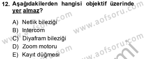 Kamera Tekniğine Giriş Dersi 2014 - 2015 Yılı (Final) Dönem Sonu Sınav Soruları 12. Soru