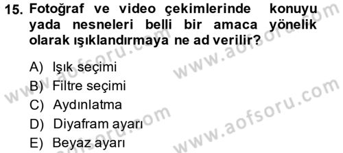 Kamera Tekniğine Giriş Dersi 2014 - 2015 Yılı (Final) Dönem Sonu Sınav Soruları 15. Soru