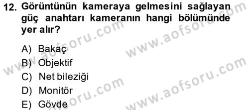 Kamera Tekniğine Giriş Dersi 2014 - 2015 Yılı Tek Ders Sınav Soruları 12. Soru